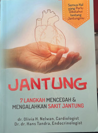 Jantung; 7 Langkah Mencegah dan Mengalahkan Sakit Jantung