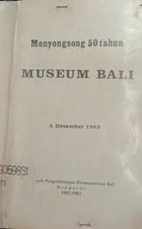 Menyongsong 50 Tahun Museum Bali