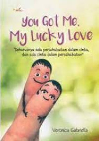 You Got Me, My Lucky Love : 